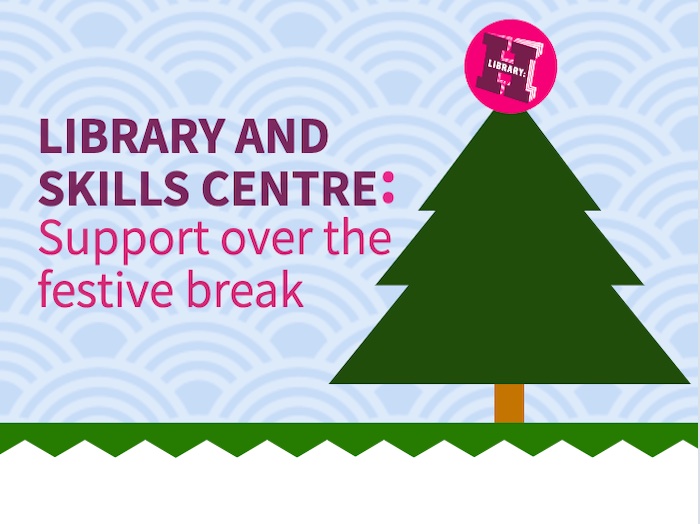 Library and skills centre support over the festive break words next to graphic christmas tree