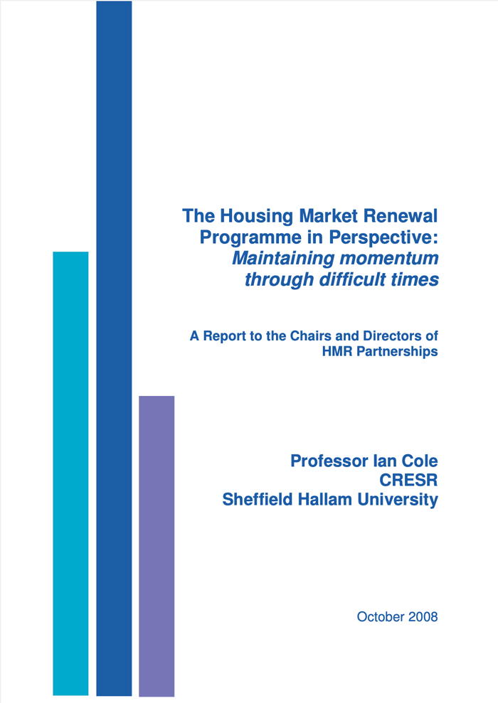 The Housing Market Renewal Programme in Perspective: Maintaining momentum through difficult times. A Report to the Chairs and Directors of HMR Partnerships