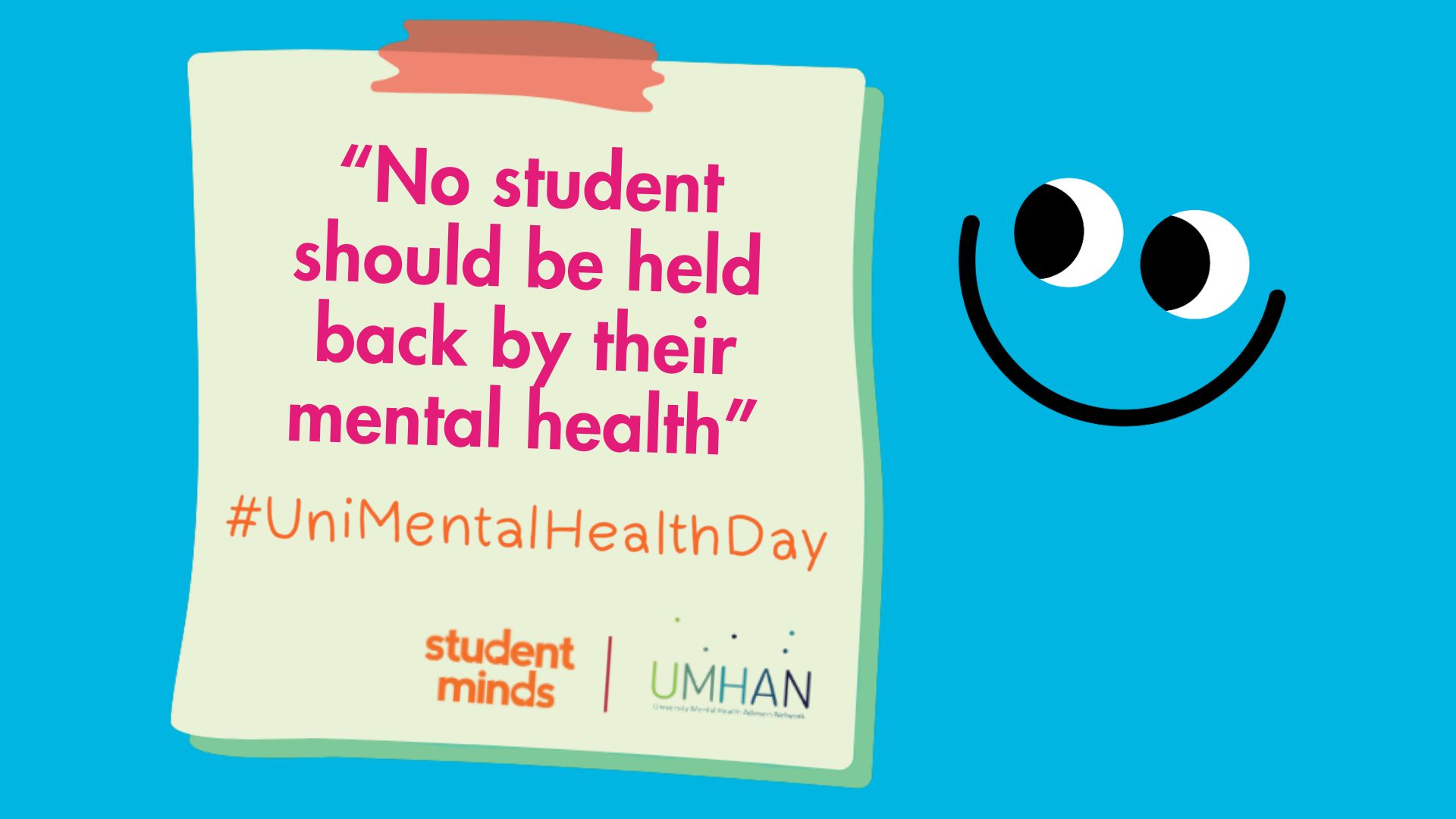 Post it note with the words "No student should be held back by their mental health" #UniMentalHealthDay with the student minds and UMHAN logos